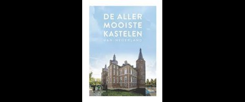 De allermooiste kastelen van Nederland